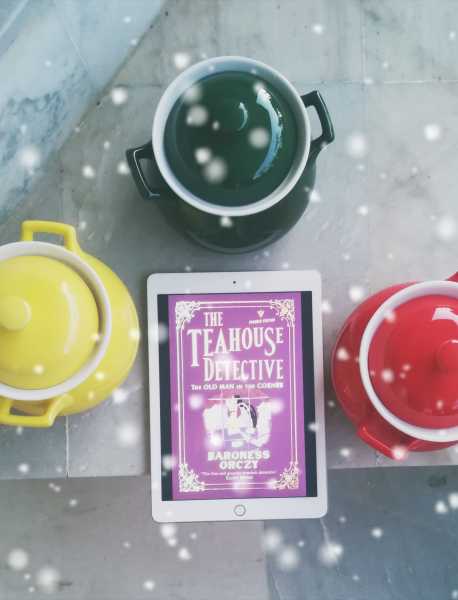 The Tea-House Detective - The Old Man In The Corner - Baroness Orczy