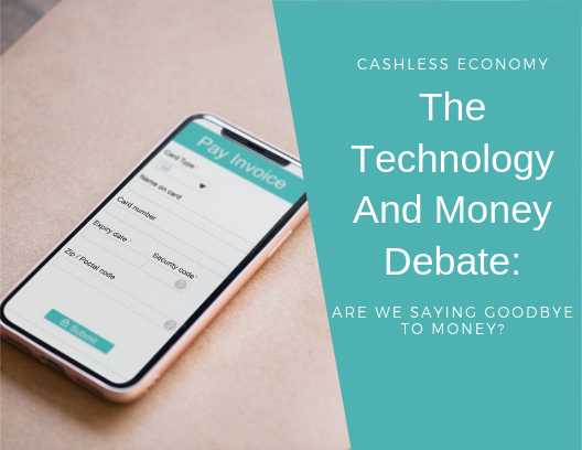 The Technology And Money Debate: Are We Saying Goodbye To Money? - Trendpickle