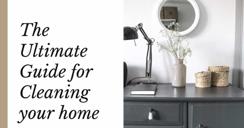 The Ultimate Guide For Cleaning Your Home