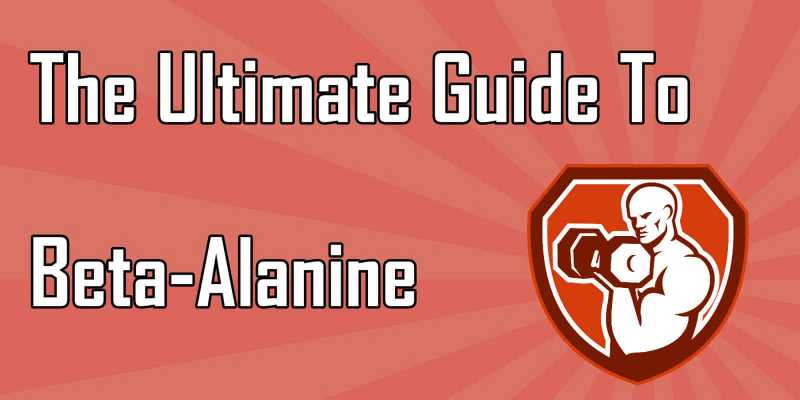 The Ultimate Guide To Beta-Alanine [With Tips For The Best Results]