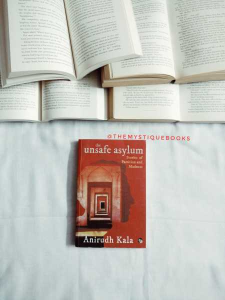 The Unsafe Asylum By Anirudh Kala: Book Review