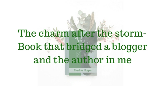 The Charm After The Storm- Book That Bridged A Blogger And The Author In Me - Medha Nagur