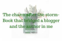 The charm after the storm- Book that bridged a blogger and the author in me - Medha Nagur