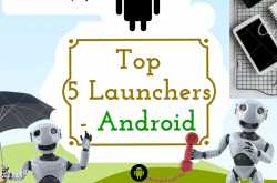 The top 5 launchers for android device