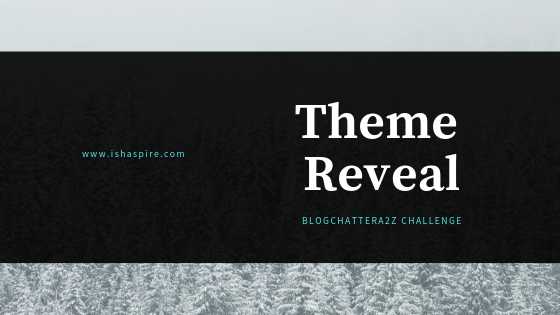 Theme Reveal: Blogging A2Z Challenge 2019