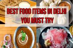 These Famous Food Items in Delhi You\