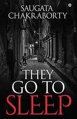They Go To Sleep By Saugata Chakraborty - Book Review - Halo Of Books