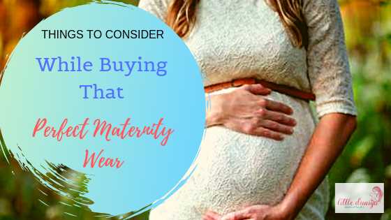 Things To Consider While Buying That Perfect Maternity Wear |