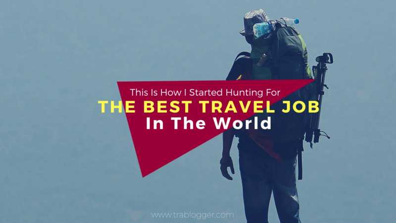 This Is How I Started Hunting For The Best Travel Job In The World | Metamorphosis From Marine Engineer To Travel Blogger - Trablogger