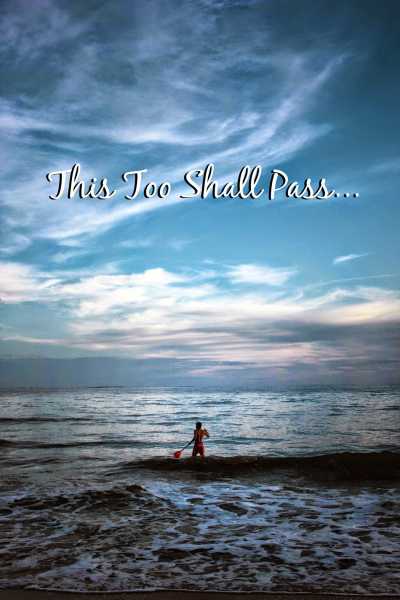 This Too Shall Pass...