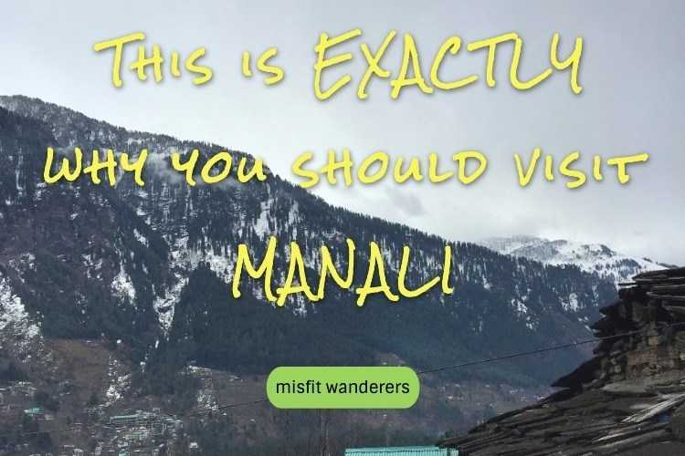 This Is EXACTLY Why You Should Visit Manali (+ Some Must See Places) | Misfit Wanderers