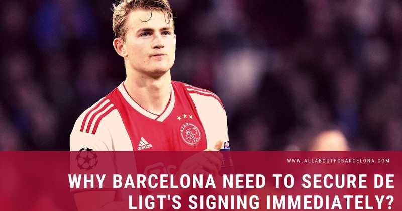 This Is Why Barcelona Need To Secure De Ligt