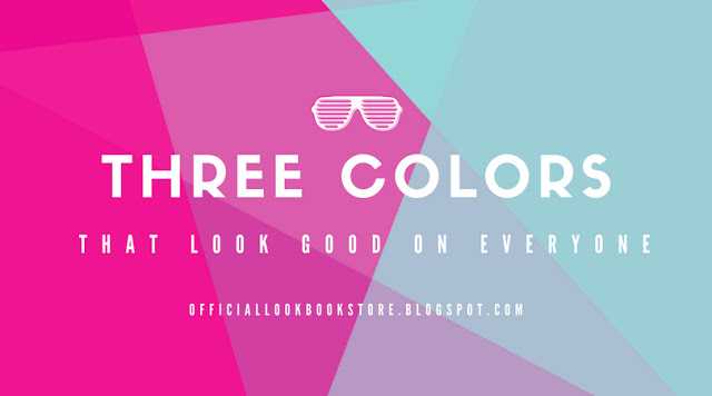 Three Colors That Look Good On Everyone