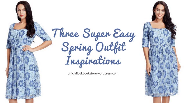 Three Super Easy Spring Outfit Inspirations