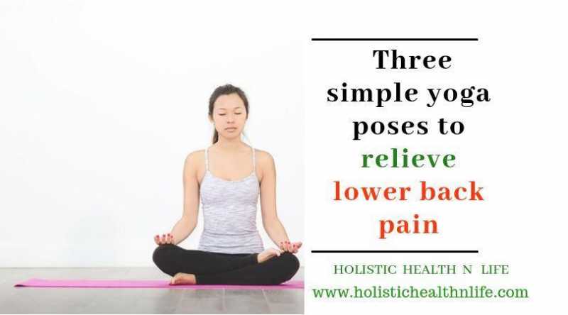 Three Simple Yoga Poses To Relieve Lower Back Pain