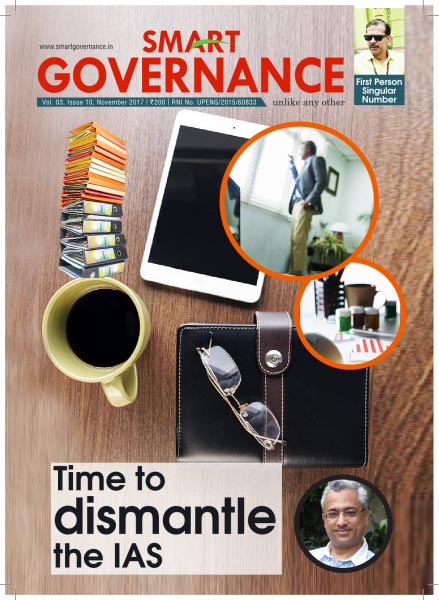 Time To Dismantle The IAS - My Article In Smart Governance Magazine