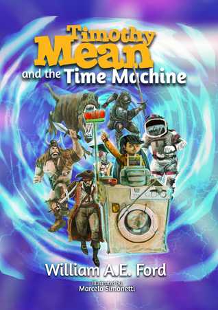 Timothy Mean And The Time Machine By William Ford