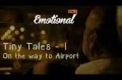 Tiny Tales - 1 || On the way to Airport || EmotionalFulls