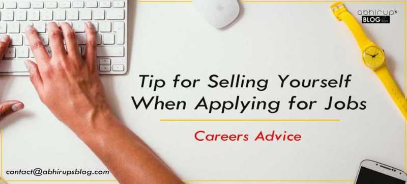 Tip For Selling Yourself When Applying For Jobs - Careers Advice