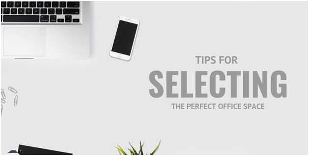 Tips For Selecting The Perfect Office Space