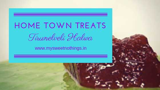 Tirunelveli Halwa - #HomeTownTreats #FlavoursomeTuesdays