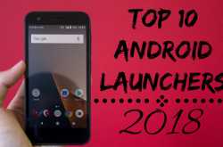 Top 10 Android Launchers For Your Smartphone 2018