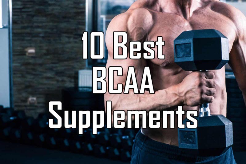 Top 10 Best BCAA Supplements In 2018