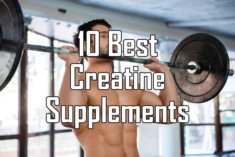 Top 10 Best Creatine Supplements In 2018