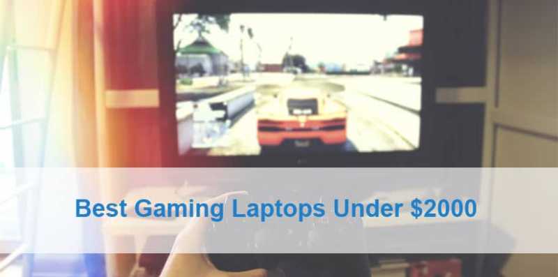 Top 10 Best Gaming Laptops Under $2000 In 2018 - Best Laptop Guru