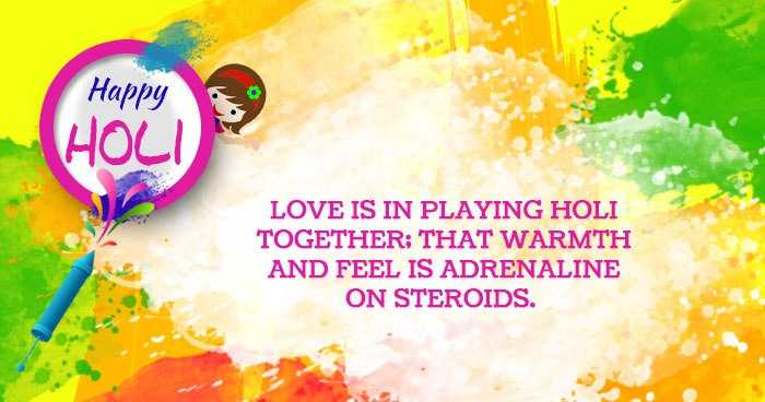 Top 10 Best Happy Holi Quotes In English 2018