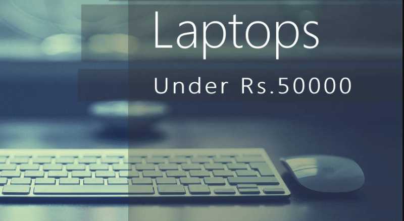 Top 10 Best Laptops Under Rs 50000 In India - Tech Maniya