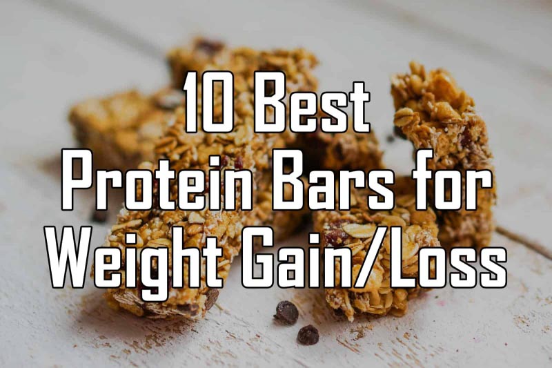 Top 10 Best Protein Bars For Weight Gain And Weight Loss In 2018