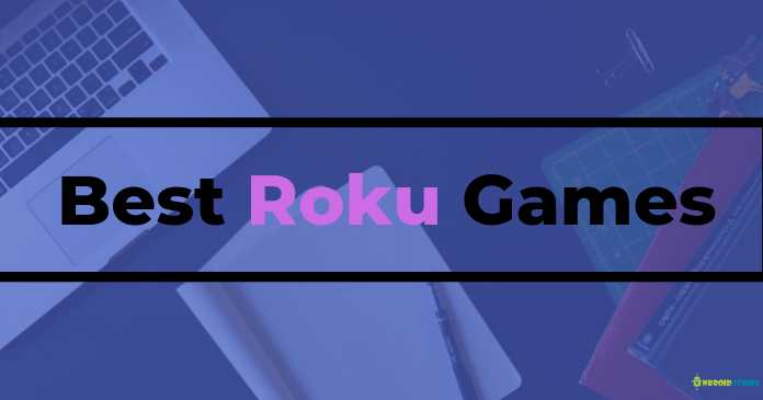 Top 10 Best Roku Games To Play Now In 2019 - Androidstrike