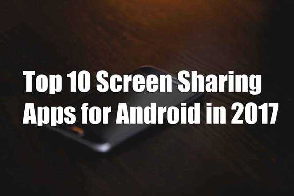 Top 10 Best Screen Sharing Apps For Android In 2018 | Techy Ways