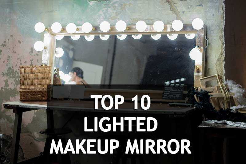 Top 10 Best Rated Lighted Makeup Mirror Reviews And Guides 2018