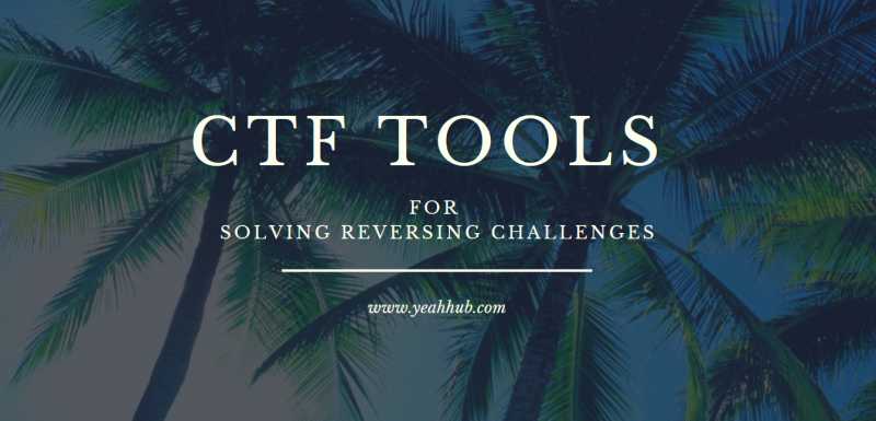 Top 10 Essential CTF Tools For Solving Reversing Challenges - Yeah Hub