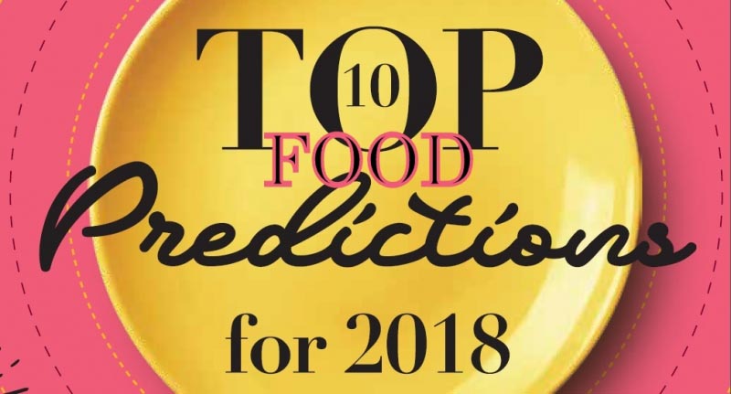 Top 10 Food Predictions Of 2018