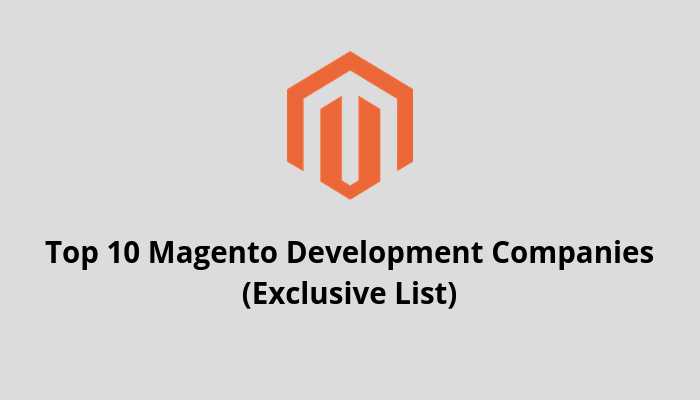 Top 10 Magento Developers In India 2019 (Exclusive List)