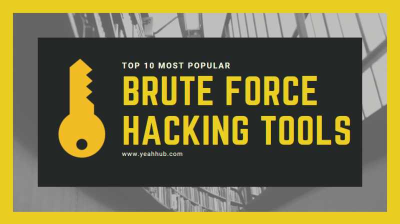 Top 10 Most Popular Bruteforce Hacking Tools - 2019 Update - Yeah Hub