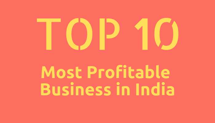 Top 10 Most Profitable Business In India 2019 You Can Start Online
