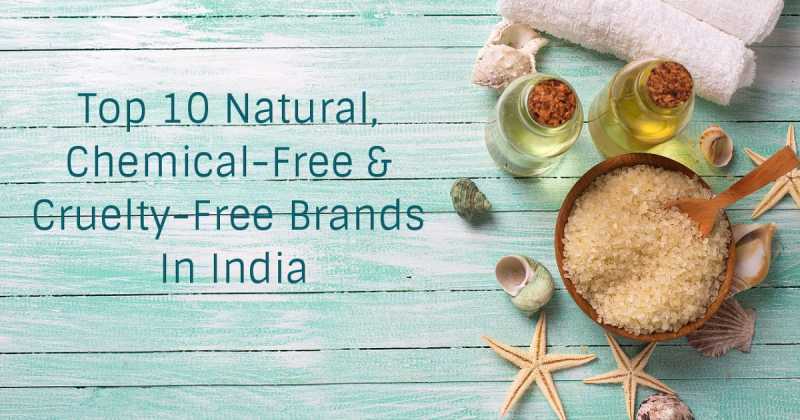 Top 10 Natural, Chemical-Free And Cruelty-Free Brands In India