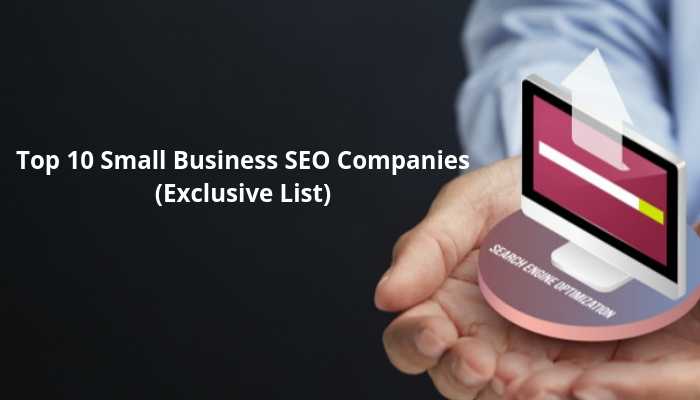 Top 10 Small Business SEO Companies 2019 (Exclusive List)