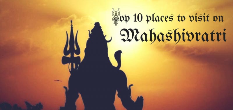 Top 10 Places To Visit On Mahashivratri