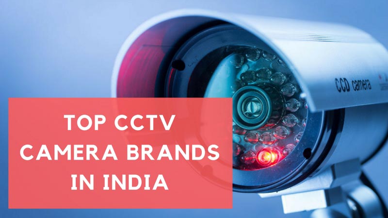 Top 12 CCTV Camera Brands In India In 2018 - CCTV Camera Guide