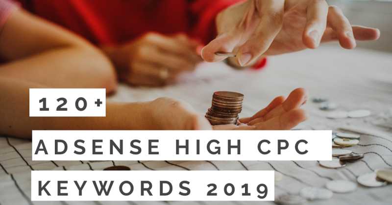 Top 120+ Google Adsense High Cpc Keywords List 2019 