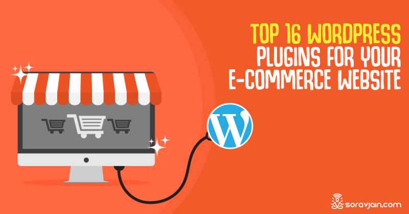Top 16 Wordpress Plugins For Your E-Commerce Website In 2019