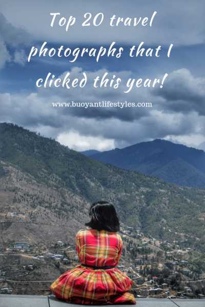 Top 20 Travel Photographs That I Clicked This Year! - Buoyant Lifestyles