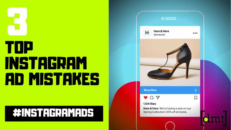 Top 3 Instagram Ad Mistakes - Digital Marketing Trends