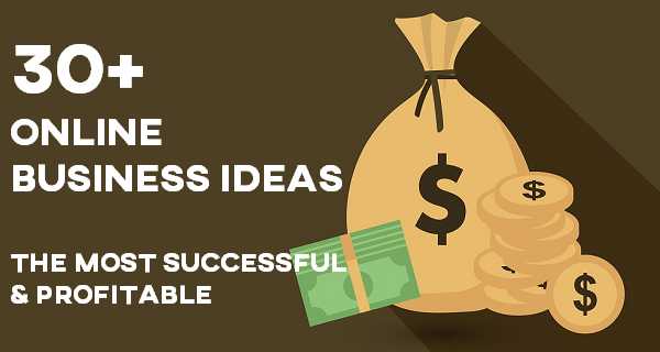 Top 30+ Online Business Ideas 2019 - The Most Successful & Profitable - Smart Blogging Ideas