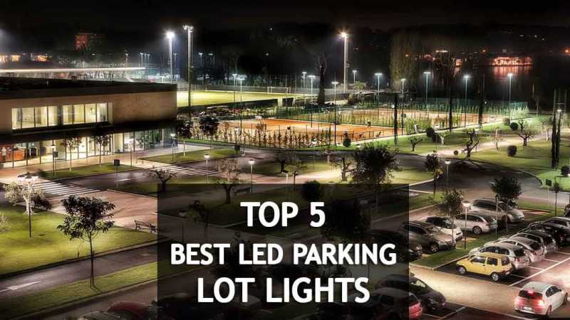 Top 5 Best LED Parking Lot Lights In 2018